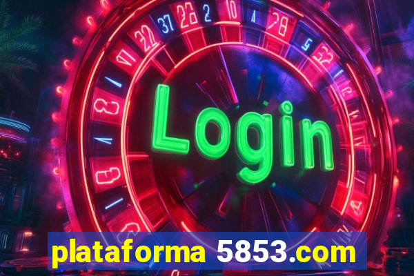 plataforma 5853.com